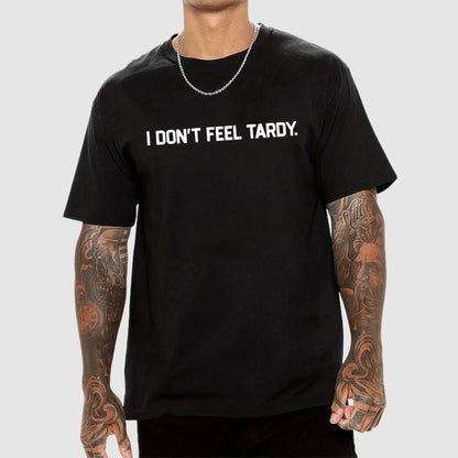 I Don’t Feel Tardy Unisex Geek T-Shirt