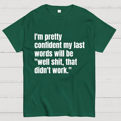 My last words Geek T-Shirt