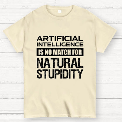 Artificial Intelligence Is No Match For Natural Stupidity Geek T-Shirt