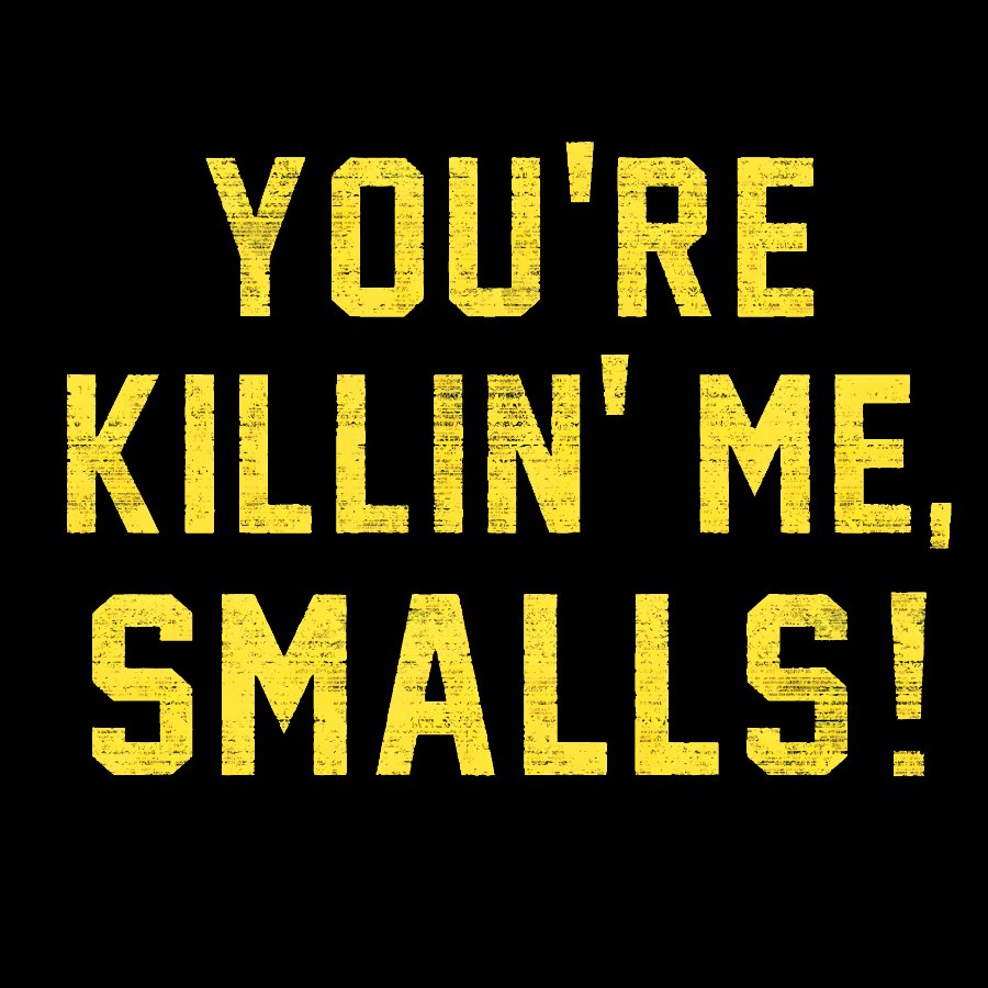 You're Killin' Me Smalls! Geek T-Shirt