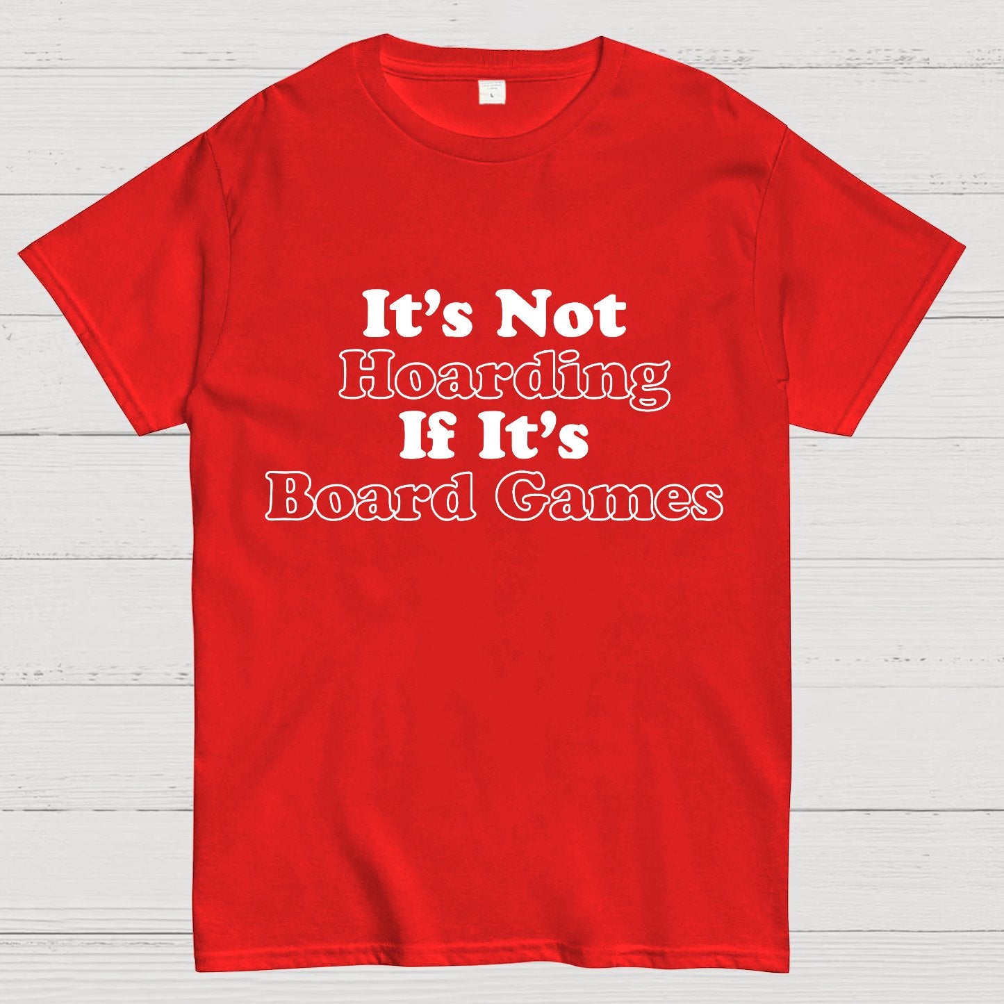 Its Not Hoarding If Its Board Games Geeky T-Shirt