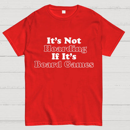 Its Not Hoarding If Its Board Games Geeky T-Shirt