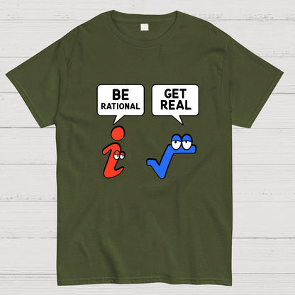 Be Rational Get Real Geeky T-Shirt