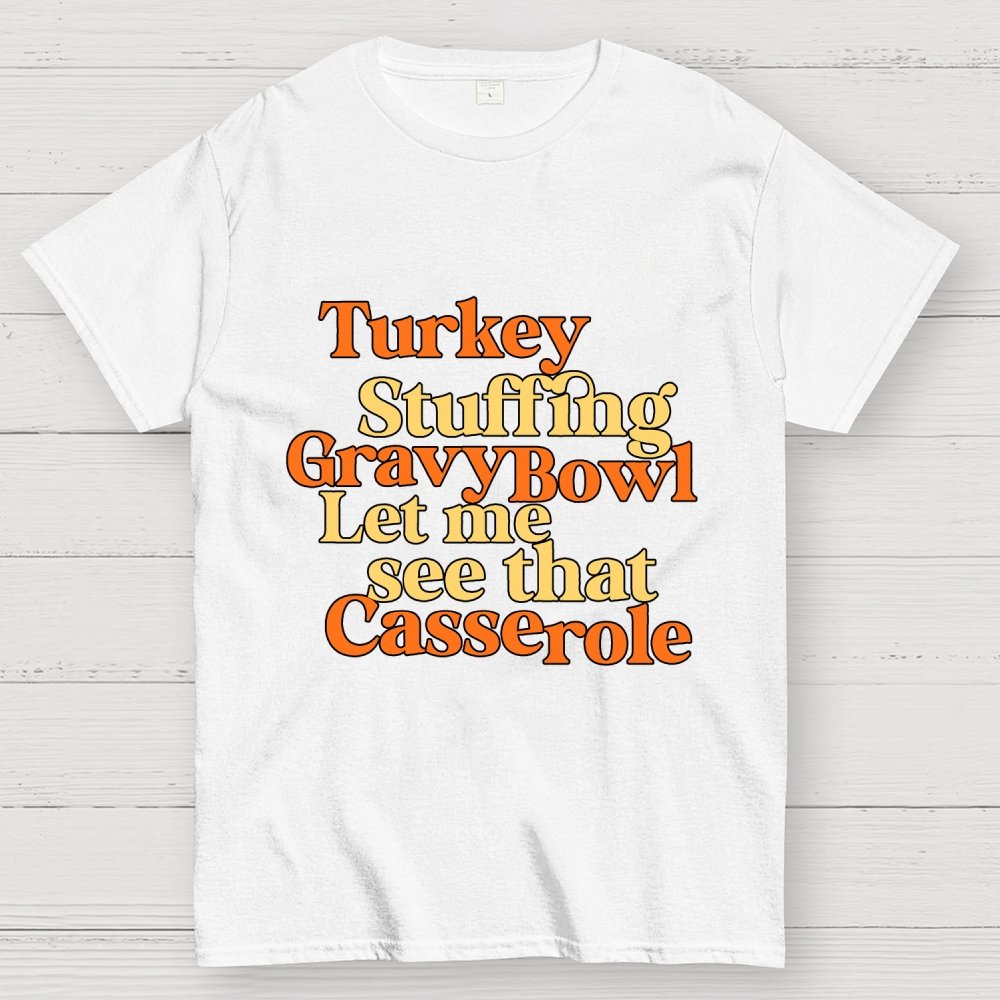 Turkey Stuffing Gravy Bowl Let Me See That Casserole Geek T-Shirt