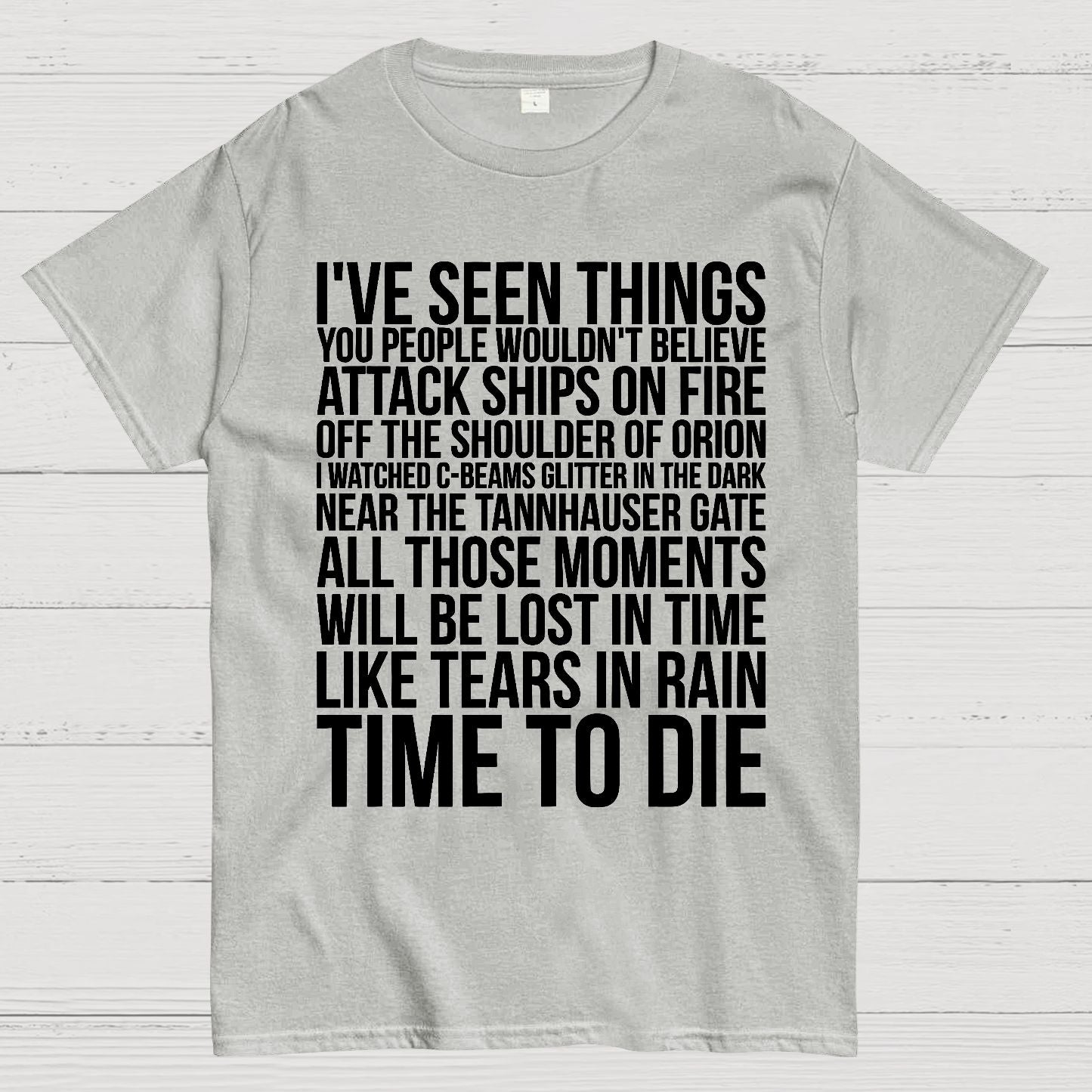 Like Tears In Rain...Time To Die Geek T-Shirt