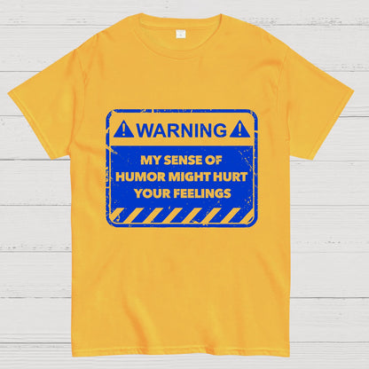 Warning My Sense Of Humor Might Hurt Your Feelings Geek T-Shirt