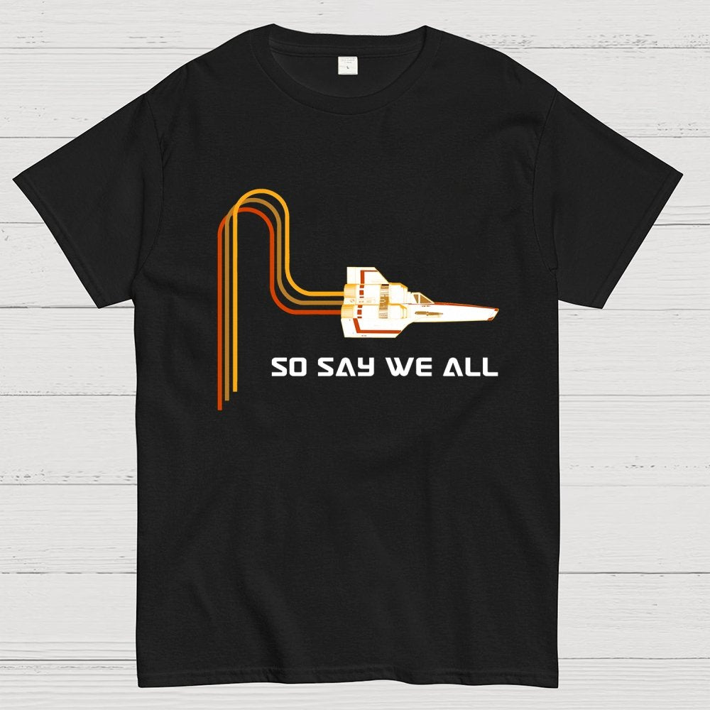 So Say We All Geek T-Shirt
