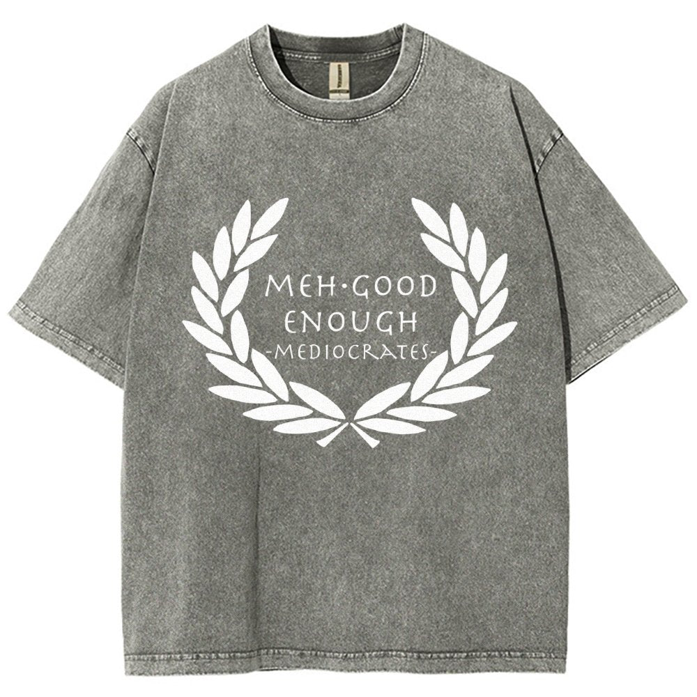 Mediocrates eh Good Enough   Vintage Distressed T-shirt