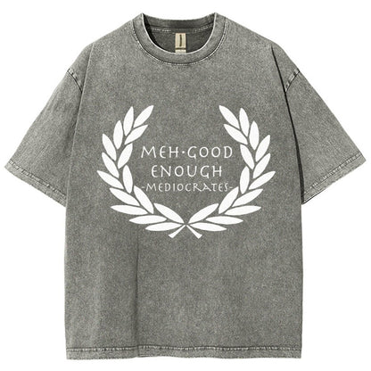 Mediocrates eh Good Enough   Vintage Distressed T-shirt