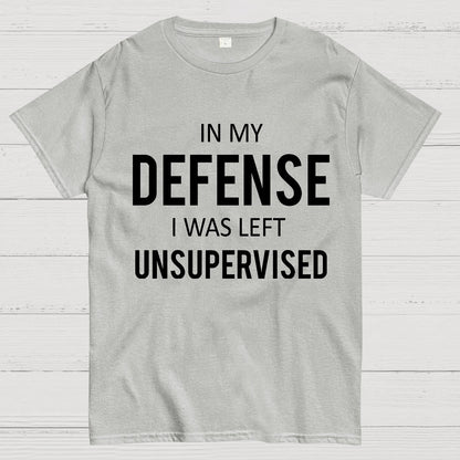 In My Defence, I Was Left Unsupervised Geek T-Shirt
