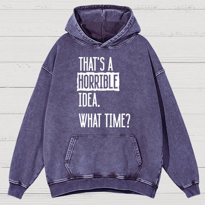 That's A Horrible Idea What Time Vintage Distressed Hoodie