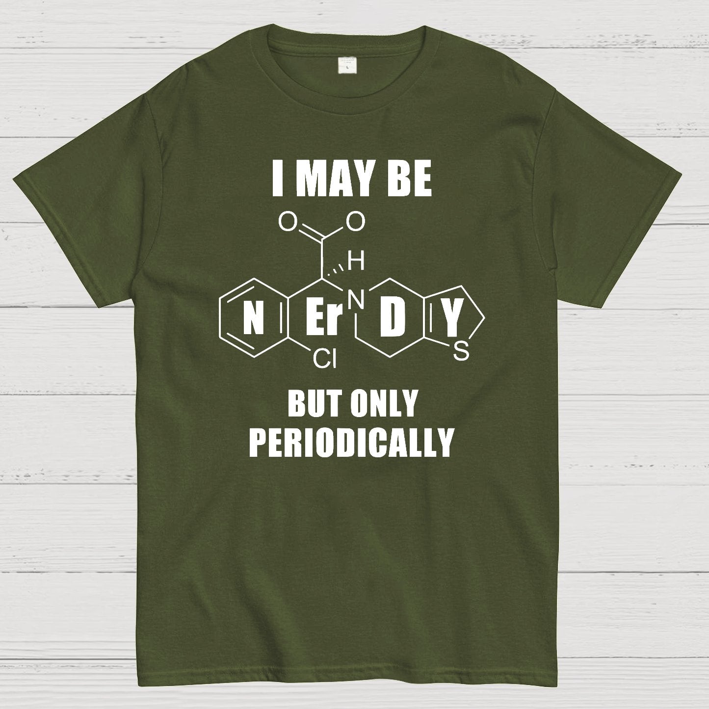 I May Be Nerdy But Only Periodically Geek T-Shirt