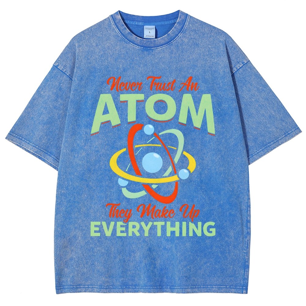 Never trust an atom  they make up everything Big Bang Humor Vintage Distressed T-shirt