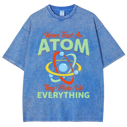 Never trust an atom  they make up everything Big Bang Humor Vintage Distressed T-shirt