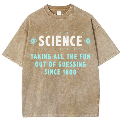 Science! Taking All The Fun Out Of Guessing Since 1600 Vintage Distressed T-shirt