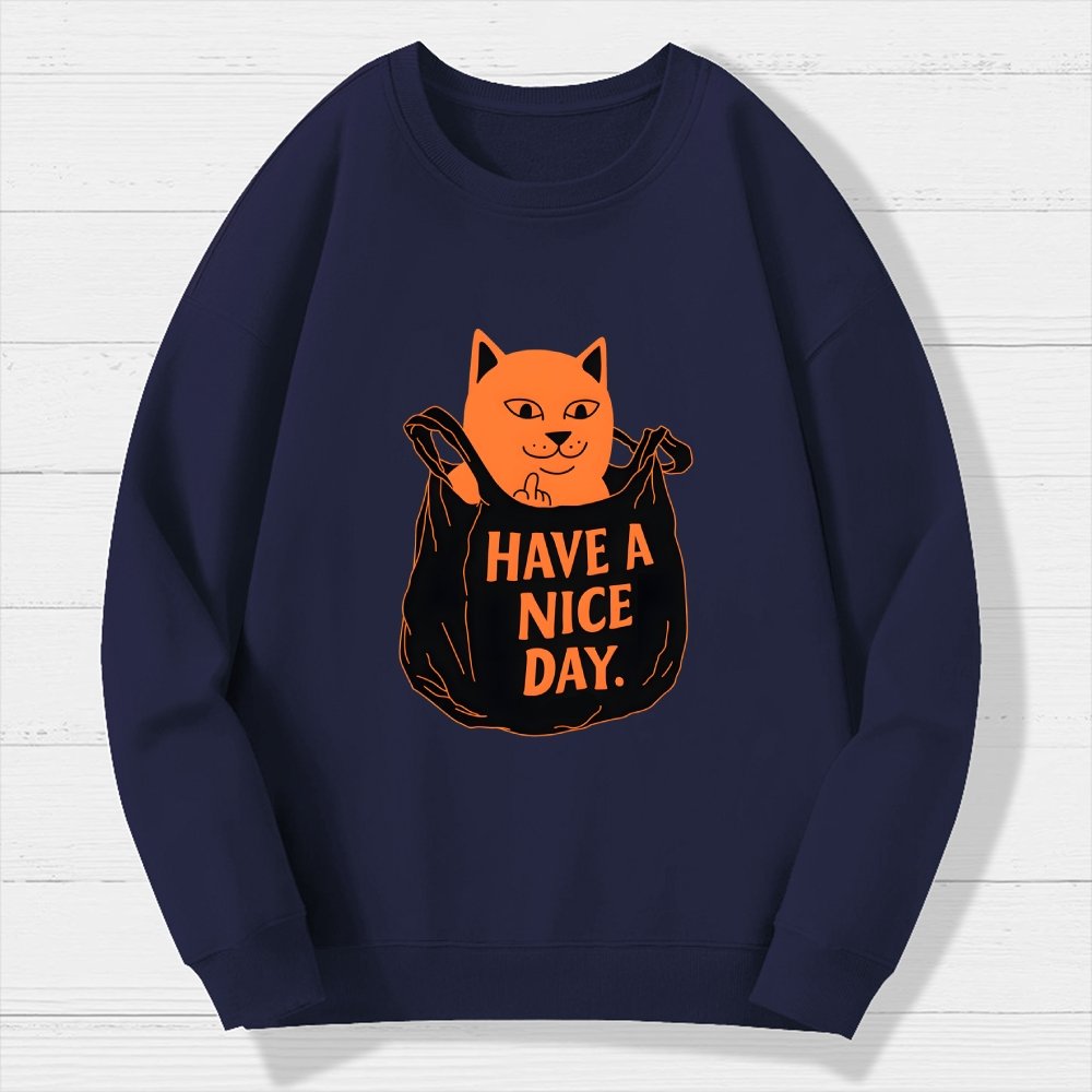 Have A Nice Day Geek Cotton Sweatshirt
