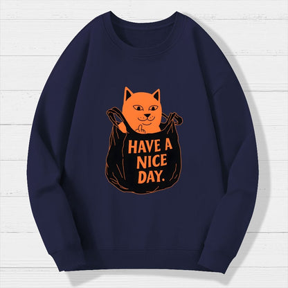 Have A Nice Day Geek Cotton Sweatshirt