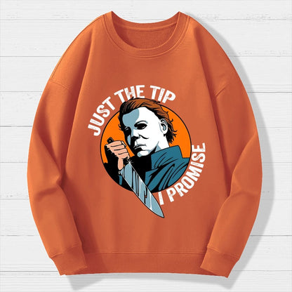 Just The Tip I Promise Funny Bloody Halloween Geek Cotton Sweatshirt