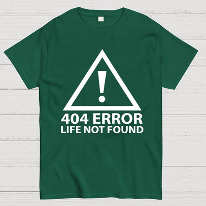 404 Error   Life Not Found Geek T-Shirt