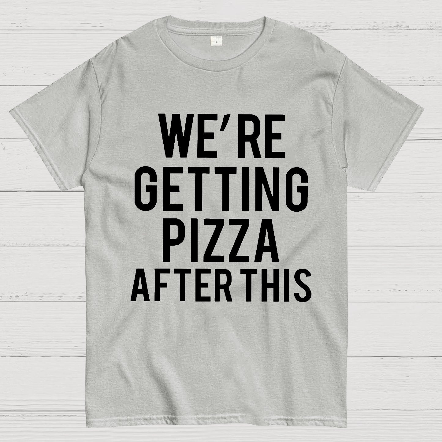 We‘re Getting Pizza After This Geek T-Shirt
