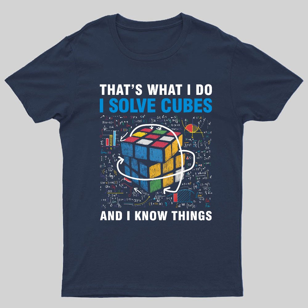 Competitive Puzzle I Solve Cubes And I Know Thing Cubing Nerdy T-Shirt