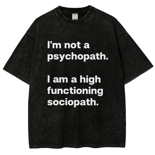 I'm Not A Psychopath I'm A High Functioning Sociopath Vintage Distressed T-shirt