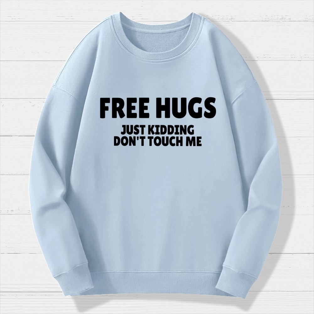 Free Hugs Just Kidding Don't Touch Me Geek Cotton Sweatshirt
