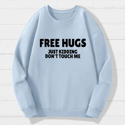 Free Hugs Just Kidding Don't Touch Me Geek Cotton Sweatshirt
