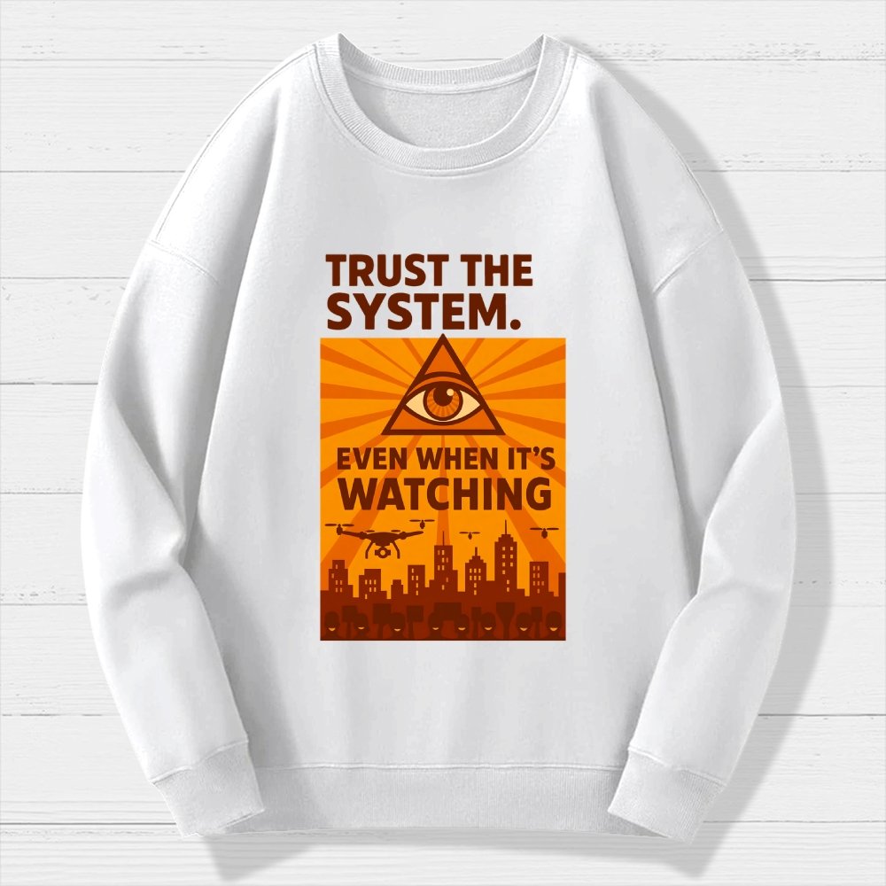 Trust The System - Dystopian Surveillance Geek Cotton Sweatshirt