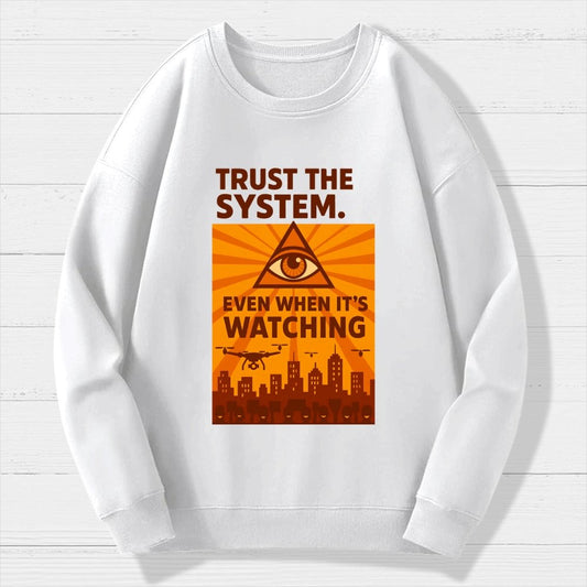 Trust The System - Dystopian Surveillance Geek Cotton Sweatshirt