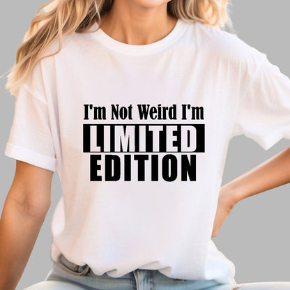 I'm not Weird I'm Limited Edition Geek T-Shirt