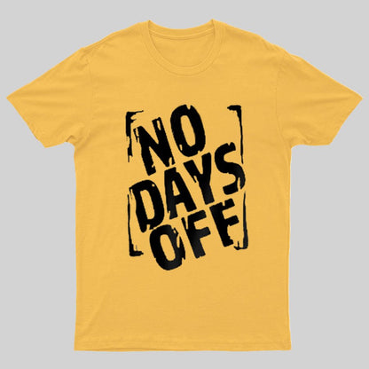 No Days Off Funny Nerd T-Shirt