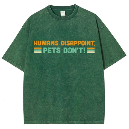 Humans Disappoint Pets Dont! Vintage Distressed T-shirt