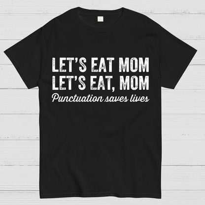 Punctuation Saves Lives.Mom Geek T-Shirt