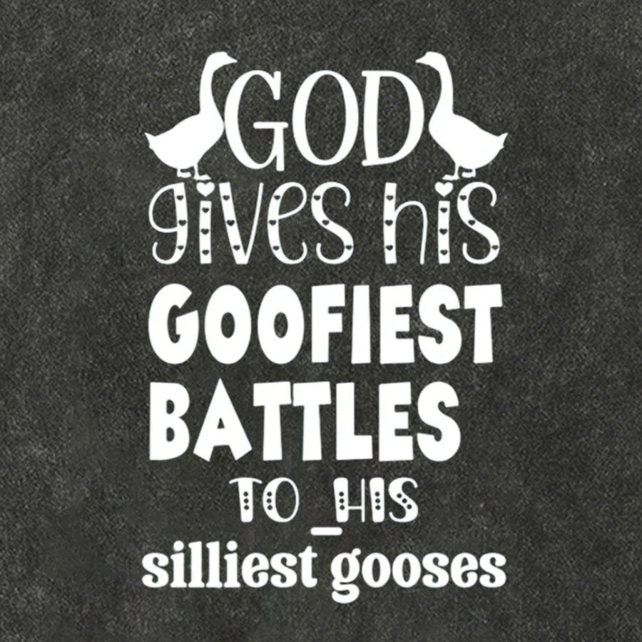 God Gives His Goofiest Battles To His Silliest Gooses Funny Vintage Distressed T-shirt