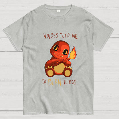 Game Voices Told me to Burn Things Geek T-Shirt