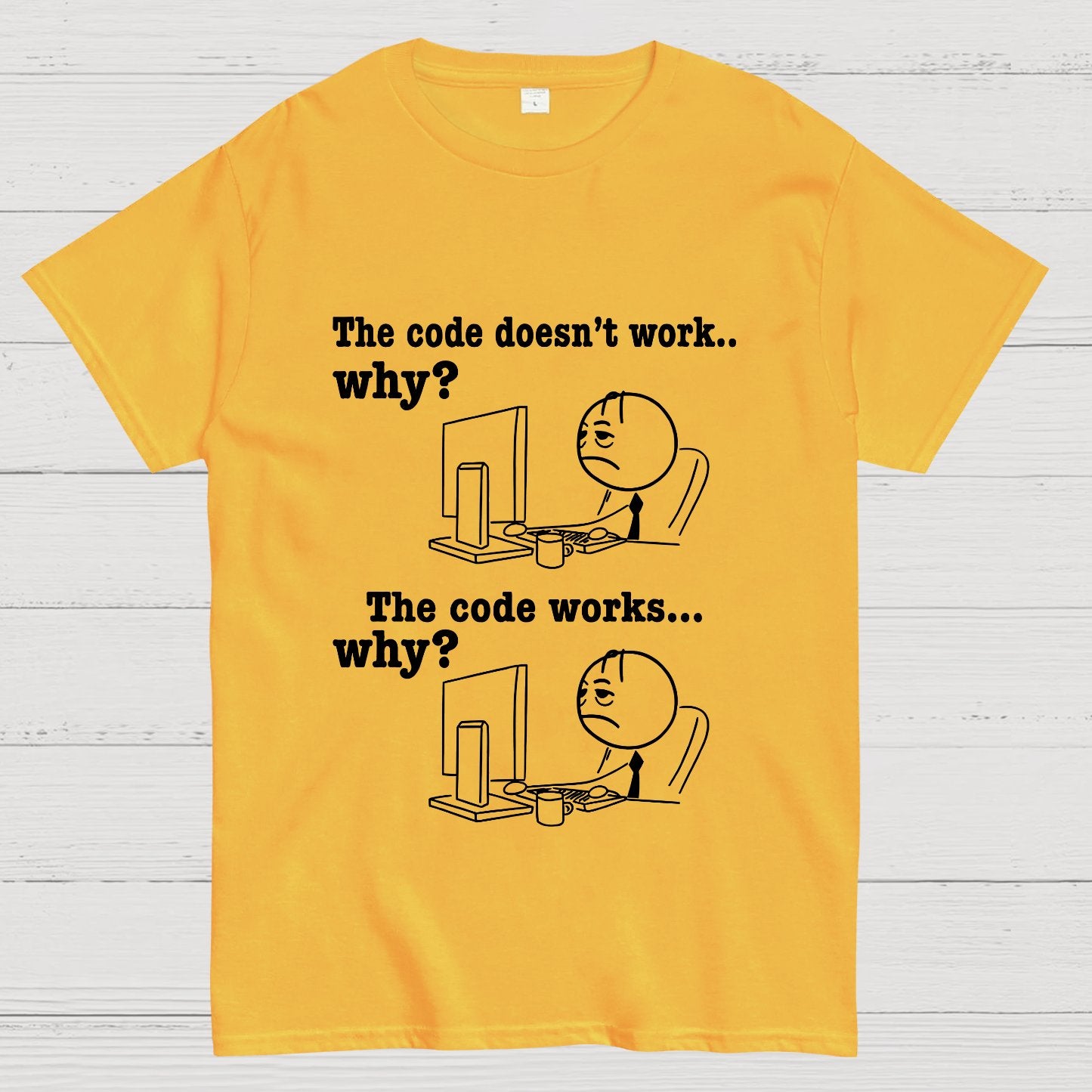 Programmer The Code Doesn't Work Why The Code Works Why Funny T-Shirt