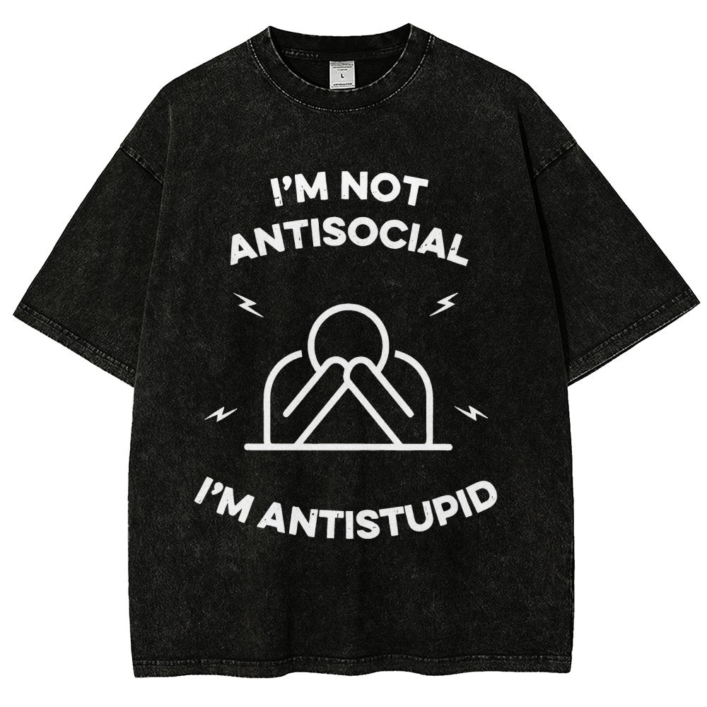 I’m not antisocial  I’m antistupid Vintage Distressed T-shirt