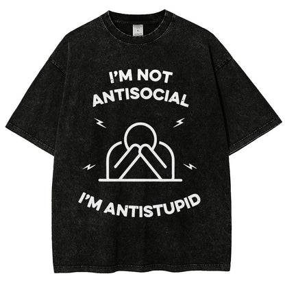 I’m not antisocial  I’m antistupid Vintage Distressed T-shirt
