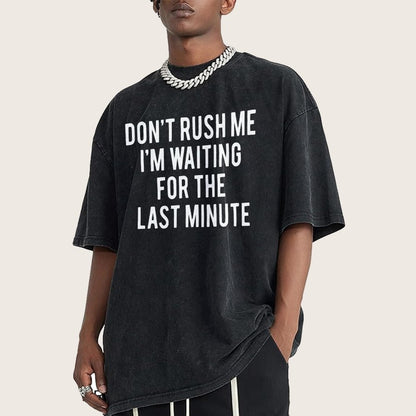 Don't rush me I'm waiting for the last minute!  Vintage Distressed T-shirt