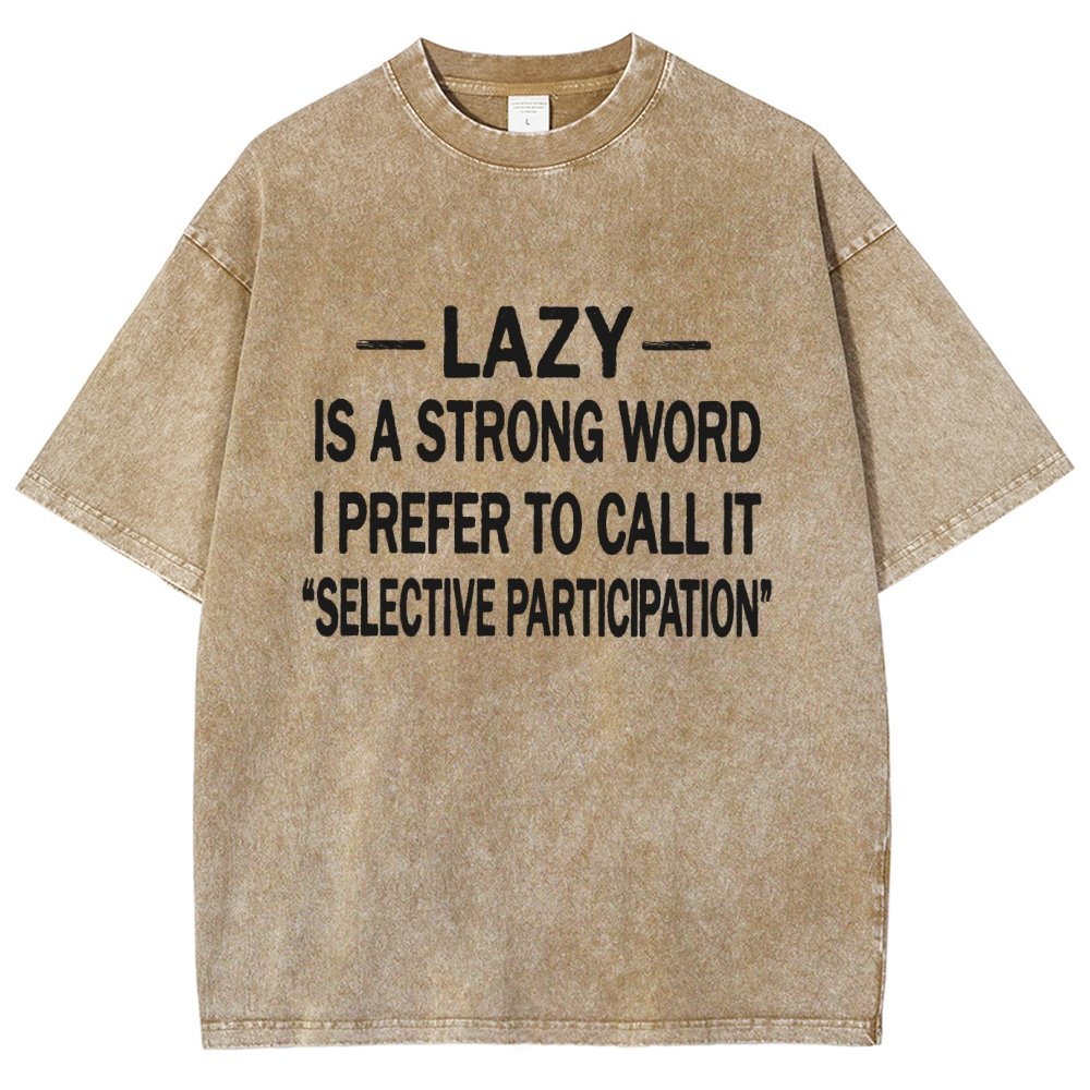 -Lazy-Is A Strong Word I Prefer To Call It Selective ParticipationVintage Distressed T-shirt