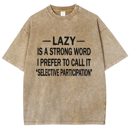 -Lazy-Is A Strong Word I Prefer To Call It Selective ParticipationVintage Distressed T-shirt