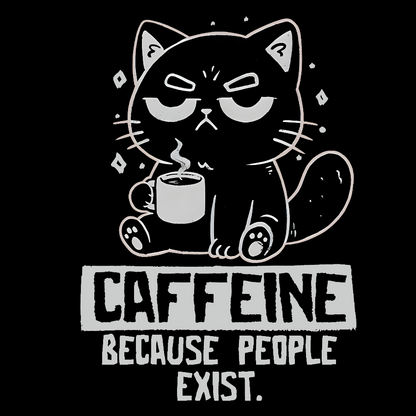 Caffeine Because People Exist Geek T-Shirt
