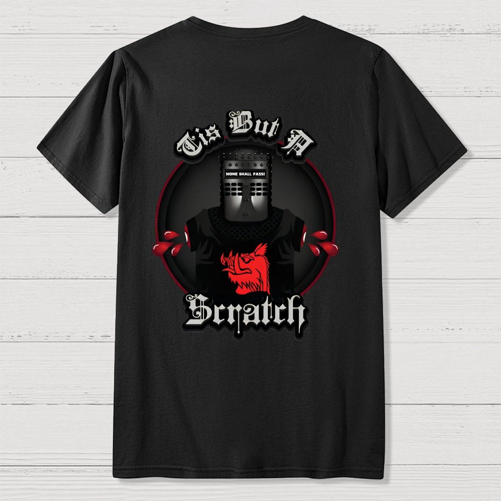 None Shall Pass - Tis But A Scratch Front And Back Printing Geek T-Shirt