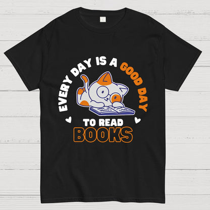 Every Day is a Good Day to Read Books Nerdy T-Shirt