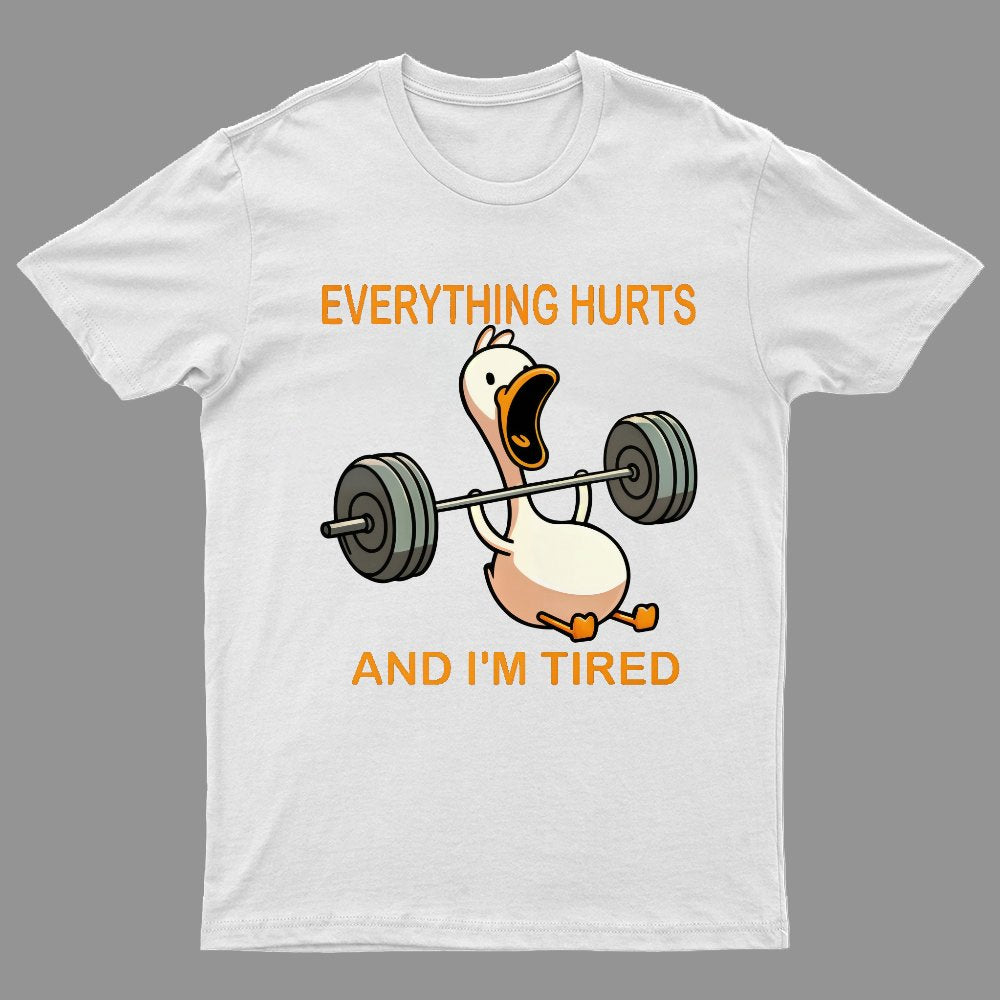 Everything Hurts And I'm Tired Funny Duck T-Shirt