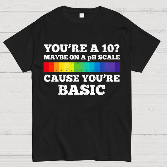 Maybe On A pH Scale Cause You're Basic Geek T-Shirt