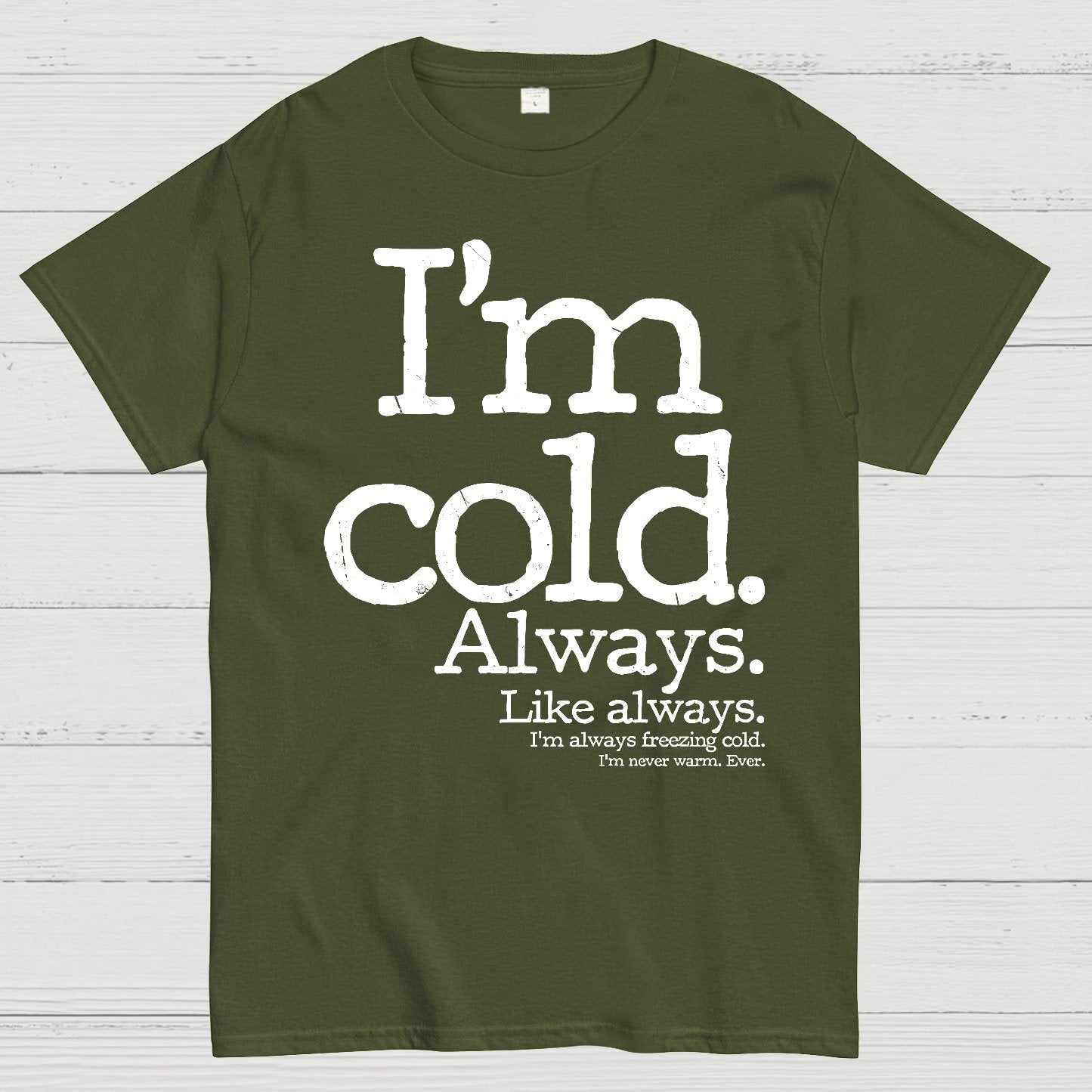 I'm Cold. Always. Geek T-Shirt