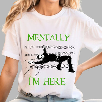 Mentally I’m Here – The Simulation Unisex Geek T-Shirt