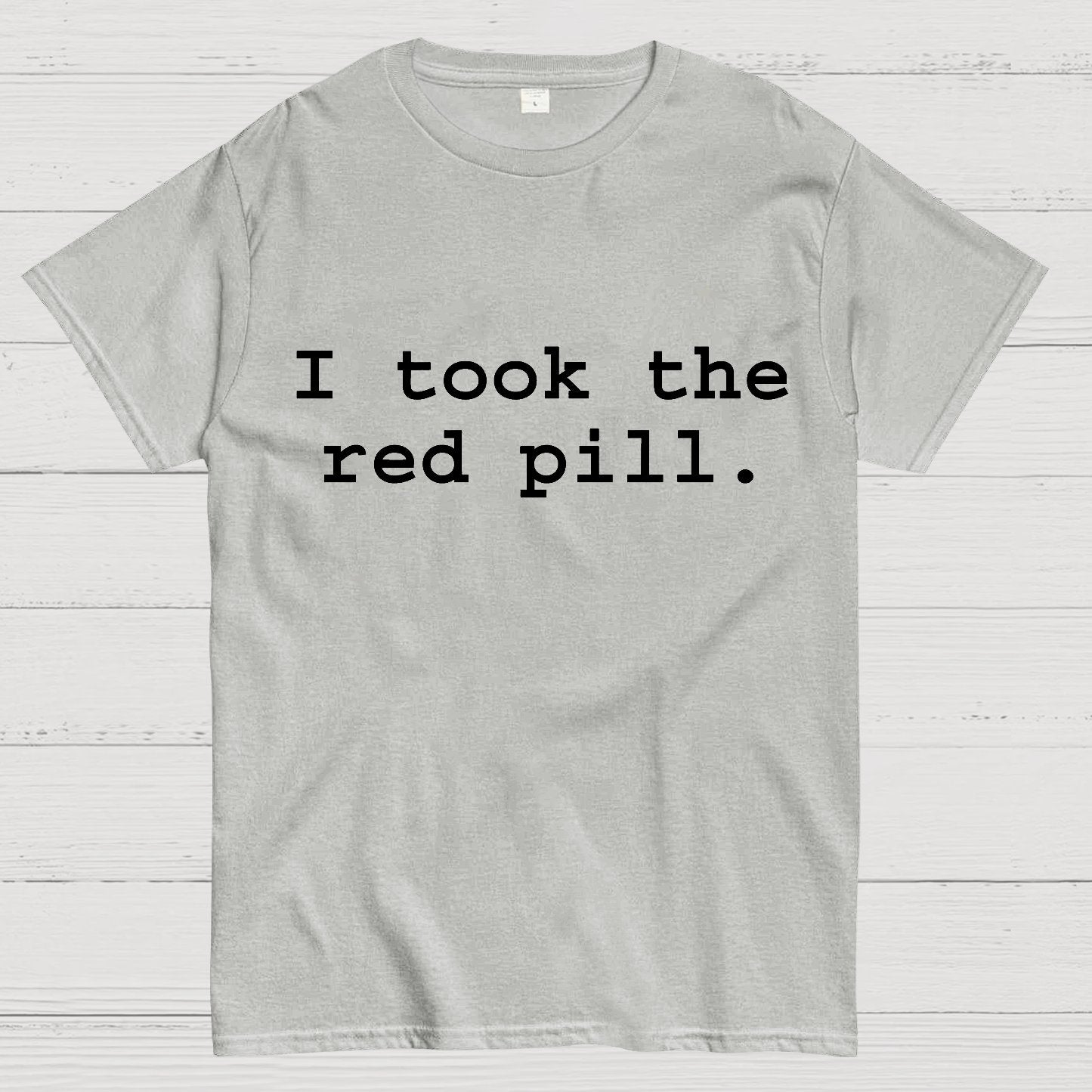 I took the red pill Geek T-Shirt